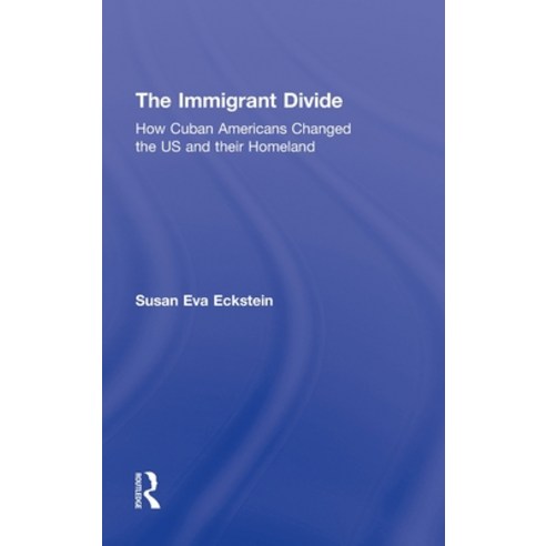 (영문도서) The Immigrant Divide: How Cuban Americans Changed the U.S. and Their Homeland Hardcover, Routledge, English, 9780415999229