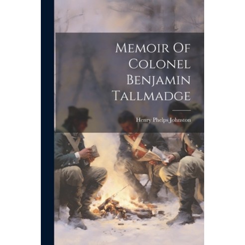 (영문도서) Memoir Of Colonel Benjamin Tallmadge Paperback, Legare Street Press, English, 9781021202321