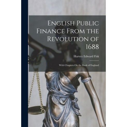 (영문도서) English Public Finance From the Revolution of 1688: With Chapters On the Bank of England Paperback, Legare Street Press, 9781018060378