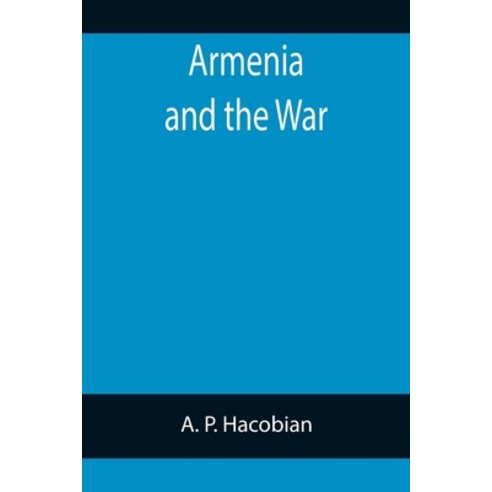 (영문도서) Armenia and the War Paperback, Alpha Edition, English, 9789355758699