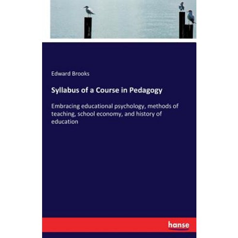 Syllabus of a Course in Pedagogy: Embracing educational psychology methods of teaching school econ... Paperback, Hansebooks, English, 9783337164225