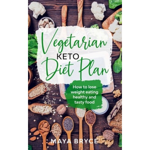 Vegetarian Keto Diet Plan: How to Lose Weight Eating Healthy and Tasty Food Paperback, Independently Published