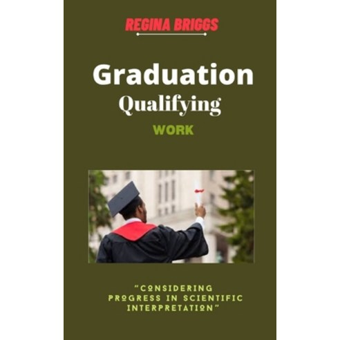 (영문도서) Graduation qualifying Work: Considering progress in scientific interpretation Paperback, Independently Published, English, 9798846916562