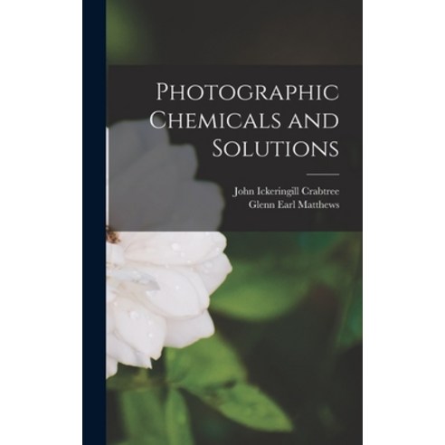 (영문도서) Photographic Chemicals and Solutions Hardcover, Hassell Street Press, English, 9781013886829