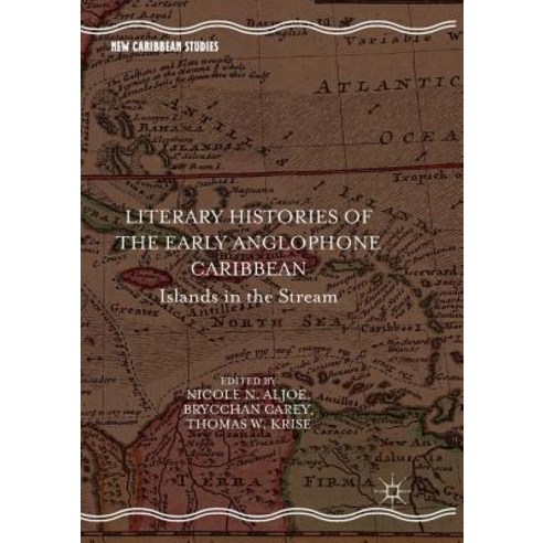 (영문도서) Literary Histories of the Early Anglophone Caribbean: Islands in the Stream Paperback, Palgrave MacMillan, English, 9783030100810