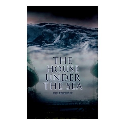 The House Under the Sea: Sea Adventure Novel Paperback, E-Artnow, English, 9788027340446