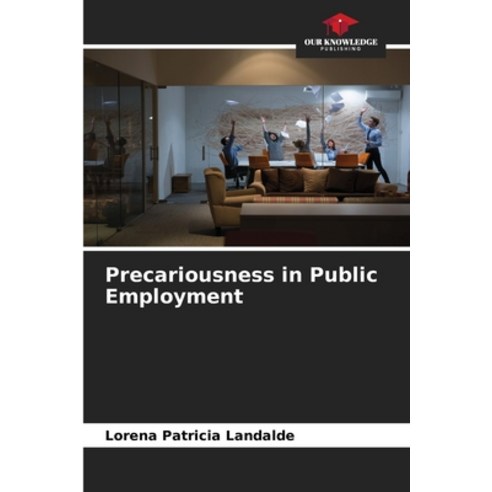 (영문도서) Precariousness in Public Employment Paperback, Our Knowledge Publishing, English, 9786206574224