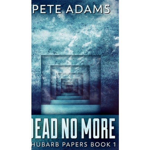 Dead No More (Rhubarb Papers Book 1) Hardcover, Blurb, English, 9781034490869