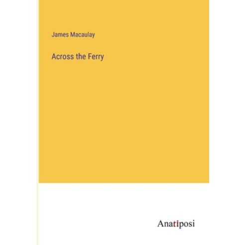 (영문도서) Across the Ferry Paperback, Anatiposi Verlag, English, 9783382164720