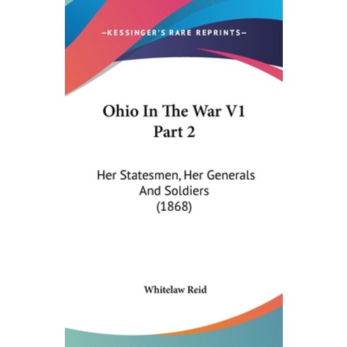 (영문도서) Ohio In The War V1 Part 2: Her Statesmen Her Generals And Soldiers (1868) Hardcover, Kessinger Publishing, English, 9781436601191