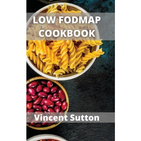 (영문도서) Low Fodmap: Delicious Recipes for IBS Relief Hardcover, Vincent Sutton, English, 9781802102505