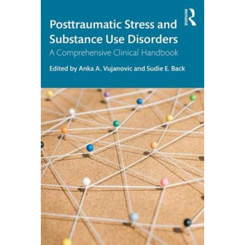 Posttraumatic Stress and Substance Use Disorders: A Comprehensive Clinical Handbook Paperback, Routledge, English, 9781138208988