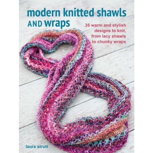 (영문도서) Modern Knitted Shawls and Wraps: 35 Warm and Stylish Designs to Knit from Lacy Shawls to Chu... Paperback, Cico, English, 9781800651098