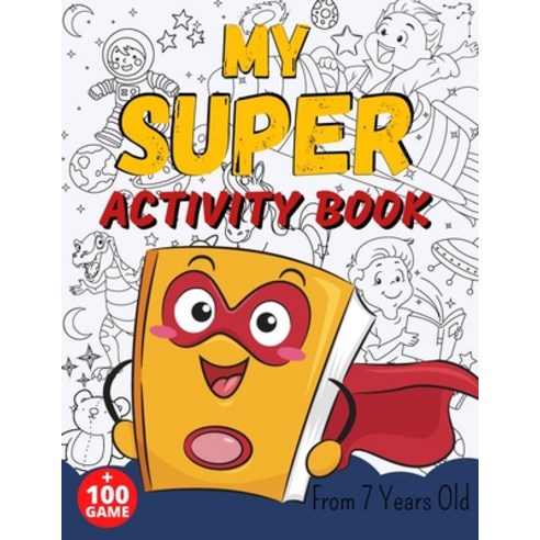 (영문도서) MY SUPER ACTIVITY BOOK From 7 Years Old: Awesome Games for Smart and Clever Kids Mazes Sudo... Paperback, Independently Published, English, 9798731924504