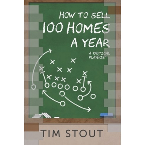 (영문도서) How to Sell 100 Homes a Year: A Tactical Playbook Paperback, Independently Published, English, 9798872601180