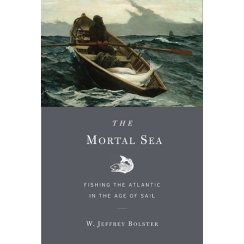 (영문도서) Mortal Sea: Fishing the Atlantic in the Age of Sail Paperback, Belknap, English, 9780674283961