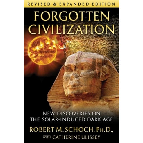 Forgotten Civilization: New Discoveries on the Solar-Induced Dark Age Paperback, Inner Traditions International