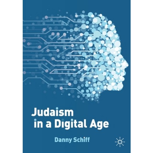 (영문도서) Judaism in a Digital Age: An Ancient Tradition Confronts a Transformative Era Paperback, Palgrave MacMillan, English, 9783031179914