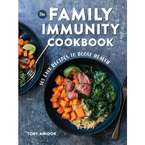 The Family Immunity Cookbook: 101 Easy Recipes to Boost Health Paperback, Robert Rose, English, 9780778806806