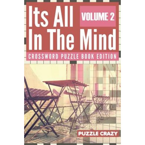 Its All In The Mind Volume 2: Crossword Puzzle Book Edition Paperback, Puzzle Crazy
