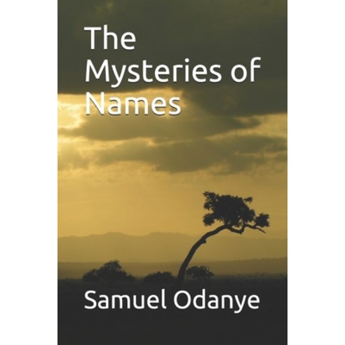 The Mysteries of Names Paperback, Independently Published
