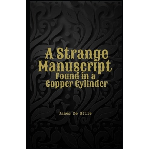 A Strange Manuscript Found in a Copper Cylinder Illustrated Paperback, Independently Published, English, 9798697860120