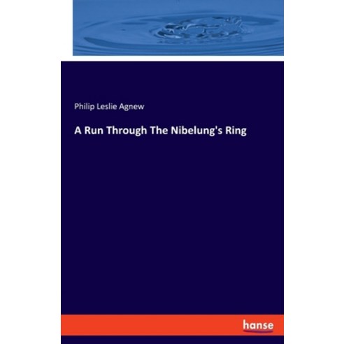 (영문도서) A Run Through The Nibelung''s Ring Paperback, Hansebooks, English, 9783348106092