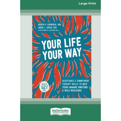 (영문도서) Your Life Your Way: Acceptance and Commitment Therapy Skills to Help Teens Manage Emotions a... Paperback, ReadHowYouWant, English, 9781038758514
