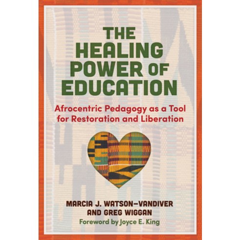 (영문도서) The Healing Power of Education: Afrocentric Pedagogy as a Tool for Restoration and Liberation Paperback, Teachers College Press, English, 9780807765364