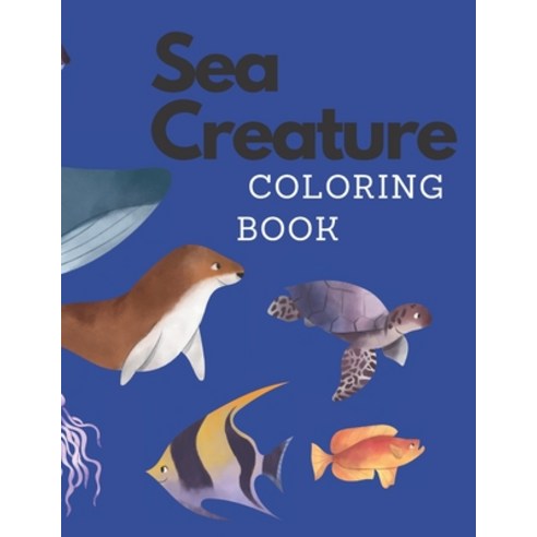 Sea Creature coloring book: Sea Animals coloring book Paperback, Independently Published, English, 9798593720795