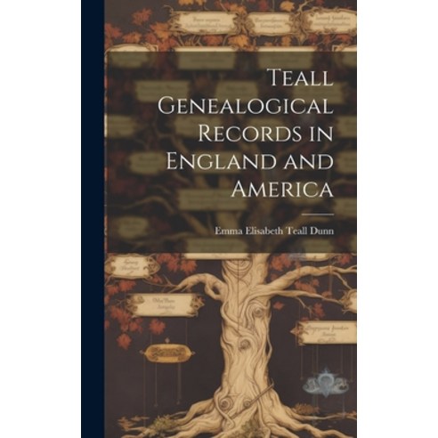 (영문도서) Teall Genealogical Records in England and America Hardcover, Hassell Street Press, English, 9781019364468