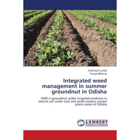 (영문도서) Integrated weed management in summer groundnut in Odisha Paperback, LAP Lambert Academic Publis..., English, 9786207452422