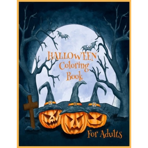 Halloween coloring book for adults: Spooky Fun Tricks and Treats Relaxing Coloring Pages for Adult... Paperback, Independently Published, English, 9798556419292