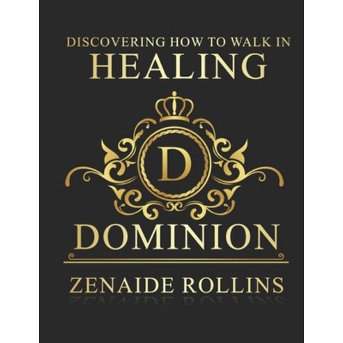 (영문도서) Discovering How to Walk in Healing Dominion Paperback, Independently Published, English, 9798327813380