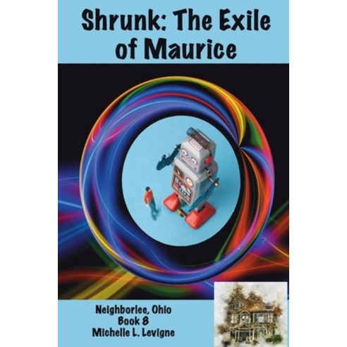 Shrunk: The Exile of Maurice Neighborlee Book 8 Paperback, Ye Olde Dragon Books, English, 9781952345210
