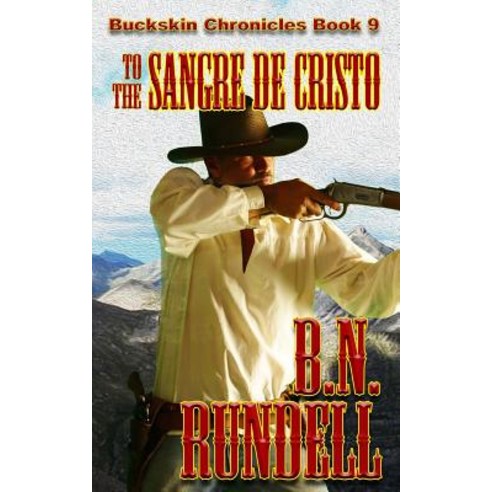 To The Sangre De Cristo Paperback, Wolfpack Publishing LLC