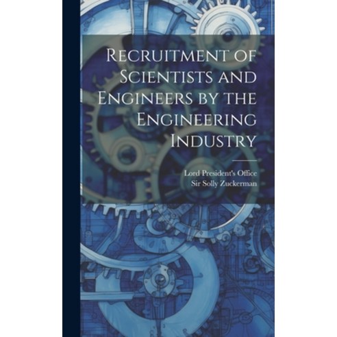 (영문도서) Recruitment of Scientists and Engineers by the Engineering Industry Hardcover, Hassell Street Press, English, 9781019363539
