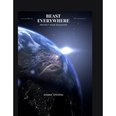 (영문도서) Beast Everywhere: Protect your daughter Paperback, Independently Published, English, 9798392805822