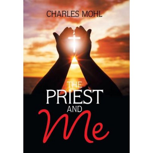(영문도서) The Priest and Me Hardcover, Xlibris Us, English, 9781984541611
