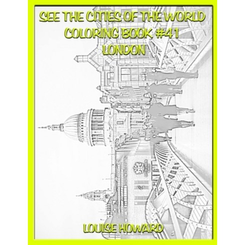 See the Cities of the World Coloring Book #41 London Paperback, Independently Published