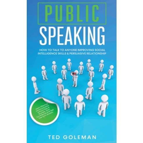 Public speaking: How to talk to anyone improving Social Intelligence skills & Persuasive Relationshi... Hardcover, Ted Goleman, English, 9781801798945