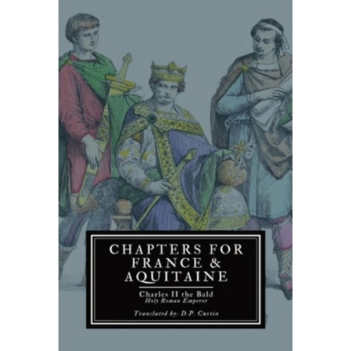 (영문도서) Chapters for France and Aquitaine Paperback, Dalcassian Publishing Company, English, 9798869211361