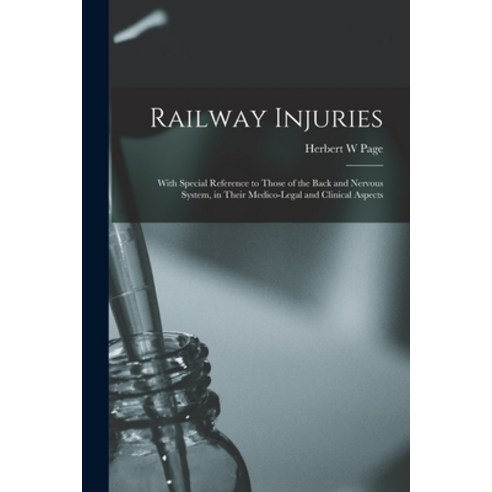 (영문도서) Railway Injuries: With Special Reference to Those of the Back and Nervous System in Their Me... Paperback, Legare Street Press, English, 9781014661883