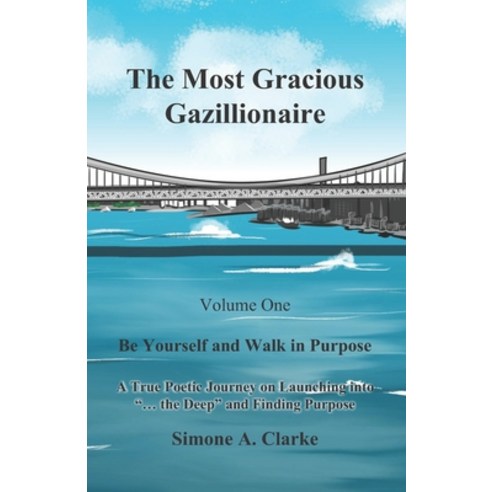 The Most Gracious Gazillionaire: Be Yourself and Walk in Purpose Paperback, Simone A. Clarke, English, 9789769626171