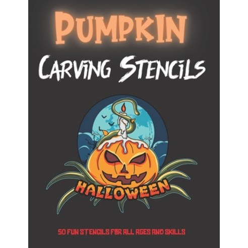 Pumpkin Carving Stencils: 50 Fun Stencils For All Ages and Skills (Halloween Crafts) Paperback, Independently Published, English, 9798695214567