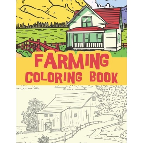 Farming coloring book: beautiful farm views farm life Country Farm field Scenes / farm mornings an... Paperback, Independently Published, English, 9798715597083