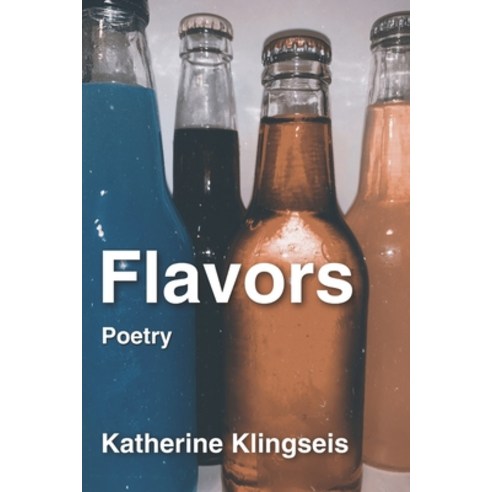 Flavors: Poetry Paperback, Independently Published, English, 9798685118561