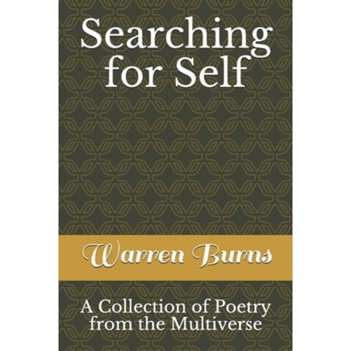 Searching for Self: A Collection of Poetry from the Multiverse Paperback, Independently Published, English, 9798578105548