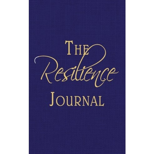 (영문도서) The Resilience Journal: Transcending Turbulent Times Through Journaling Hardcover, Teresa Bruni, English, 9780991342228