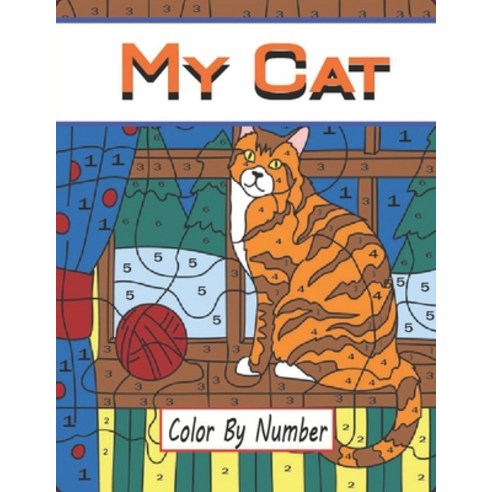 My Cat Color by Number: Hours of fun coloring Cat (Color by Number Books) Paperback, Independently Published
